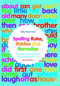 Spelling Rules, Riddles and Remedies (Advice and Activities to Enhance Spelling Achievement for All) - 9781138347397 by Sally Raymond, 9781138347397