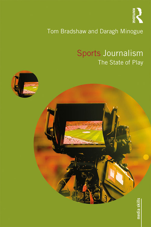 Sports Journalism (The State of Play) - 9781138583528 by Tom Bradshaw, Daragh Minogue, 9781138583528