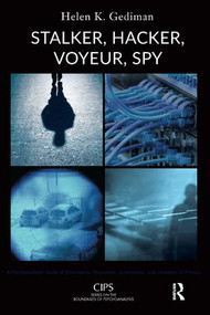 Stalker, Hacker, Voyeur, Spy (A Psychoanalytic Study of Erotomania, Voyeurism, Surveillance, and Invasions of Privacy) - 9781782203513 by Helen K. Gediman, 9781782203513