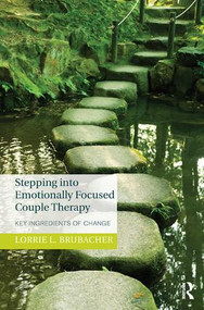 Stepping into Emotionally Focused Couple Therapy (Key Ingredients of Change) - 9781782203254 by Lorrie L. Brubacher, 9781782203254