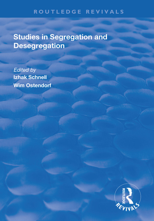 Studies in Segregation and Desegregation - 9781138729025 by Wim Ostendorf, Izhak Schnell, 9781138729025