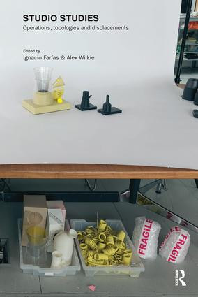 Studio Studies (Operations, Topologies & Displacements) - 9781138596375 by Ignacio Farías, Alex Wilkie, 9781138596375