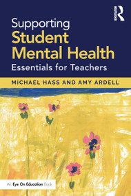 Supporting Student Mental Health (Essentials for Teachers) by Michael Hass, Amy Ardell, 9780367409760