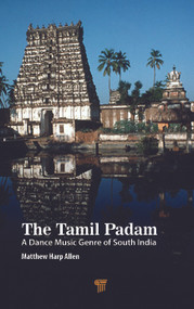 The Tamil Padam (A Dance Music Genre of South India) by Matthew Harp Allen, 9789814968560