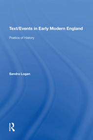 Text/Events in Early Modern England (Poetics of History) - 9781138622609 by Sandra Logan, 9781138622609