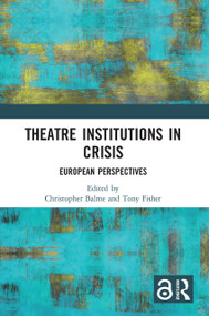 Theatre Institutions in Crisis (European Perspectives) - 9780367676667 by Christopher Balme, Tony Fisher, 9780367676667