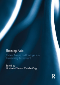 Theming Asia (Culture, Nature and Heritage in a Transforming Environment) - 9780367891350 by Maribeth Erb, Chin Ee Ong, 9780367891350