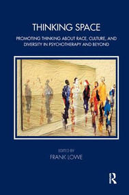 Thinking Space (Promoting Thinking About Race, Culture and Diversity in Psychotherapy and Beyond) - 9781782200598 by Frank Lowe, 9781782200598