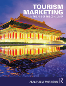 Tourism Marketing (In the Age of the Consumer) - 9780415726368 by Alastair M. Morrison, 9780415726368