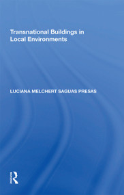 Transnational Buildings in Local Environments - 9781138358508 by Luciana Melchert Saguas Presas, 9781138358508