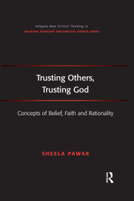 Trusting Others, Trusting God (Concepts of Belief, Faith and Rationality) - 9781032179919 by Sheela Pawar, 9781032179919