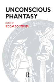 Unconscious Phantasy - 9781855759879 by Riccardo Steiner, 9781855759879