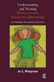 Understanding and Treating Dissociative Identity Disorder (or Multiple Personality Disorder) - 9781780490335 by Jo L. Ringrose, 9781780490335