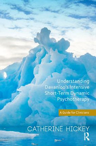 Understanding Davanloo's Intensive Short-Term Dynamic Psychotherapy (A Guide for Clinicians) - 9781782204015 by Catherine Hickey, 9781782204015