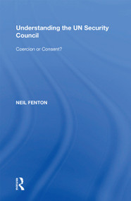 Understanding the UN Security Council (Coercion or Consent?) - 9781138357860 by Neil Fenton, 9781138357860