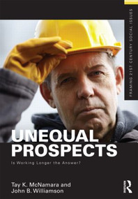 Unequal Prospects (Is Working Longer the Answer?) by Tay McNamara, John Williamson, 9780415529280
