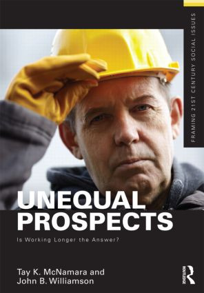 Unequal Prospects (Is Working Longer the Answer?) by Tay McNamara, John Williamson, 9780415529280