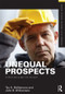 Unequal Prospects (Is Working Longer the Answer?) by Tay McNamara, John Williamson, 9780415529280