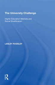 The University Challenge (Higher Education Markets and Social Stratification) - 9781138357655 by Lesley Pugsley, 9781138357655
