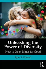 Unleashing the Power of Diversity (How to Open Minds for Good) - 9781138602717 by Bjørn Ekelund, 9781138602717