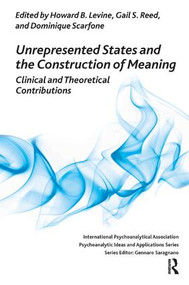 Unrepresented States and the Construction of Meaning (Clinical and Theoretical Contributions) - 9781780491318 by Howard B. Levine, Gail S. Reed, Dominique Scarfone, 9781780491318