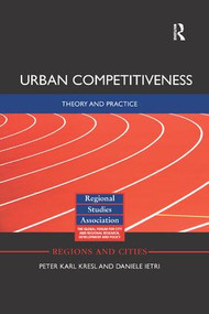 Urban Competitiveness (Theory and Practice) by Peter Kresl, Daniele Ietri, 9781138364004