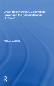 Urban Regeneration, Community Power and the (In)Significance of 'Race' - 9781138358560 by Paul J. Maginn, 9781138358560