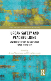 Urban Safety and Peacebuilding (New Perspectives on Sustaining Peace in the City) - 9780367786939 by Achim Wennmann, Oliver Jütersonke, 9780367786939