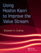 Using Hoshin Kanri to Improve the Value Stream by Elizabeth A. Cudney, 9781420084238