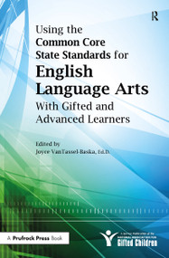 Using the Common Core State Standards for English Language Arts With Gifted and Advanced Learners by National Assoc For Gifted Children, 9781593639921