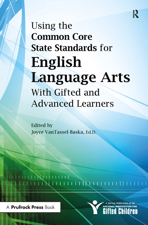 Using the Common Core State Standards for English Language Arts With Gifted and Advanced Learners by National Assoc For Gifted Children, 9781593639921