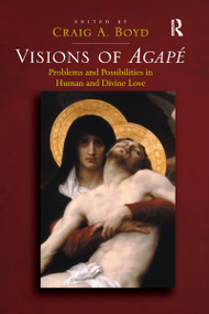 Visions of Agapé (Problems and Possibilities in Human and Divine Love) - 9781032179940 by Craig A. Boyd, 9781032179940