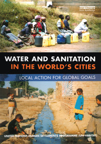 Water and Sanitation in the World's Cities (Local Action for Global Goals) by Un-Habitat, 9781844070046