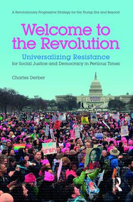 Welcome to the Revolution (Universalizing Resistance for Social Justice and Democracy in Perilous Times) - 9781138648203 by Charles Derber, 9781138648203