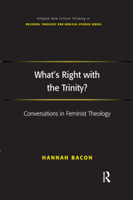 What's Right with the Trinity? (Conversations in Feminist Theology) - 9781032179902 by Hannah Bacon, 9781032179902