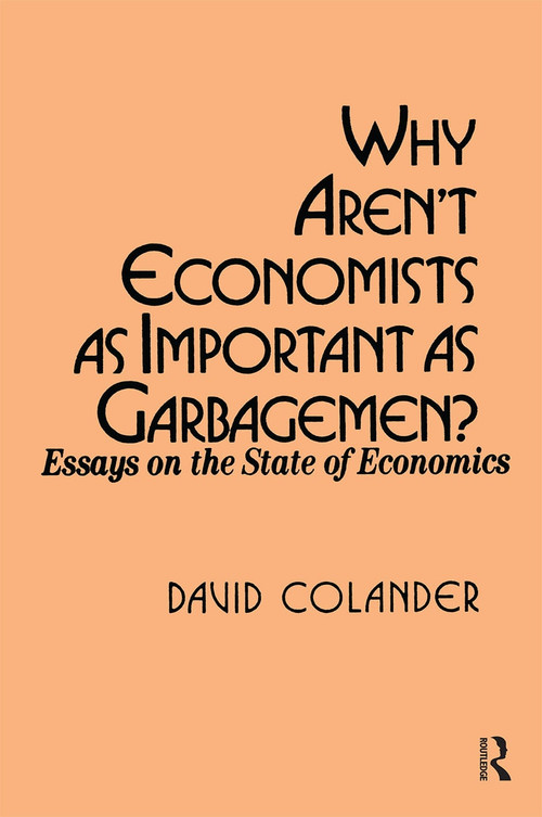 Why aren't Economists as Important as Garbagemen? by David C. Colander, 9780873327770