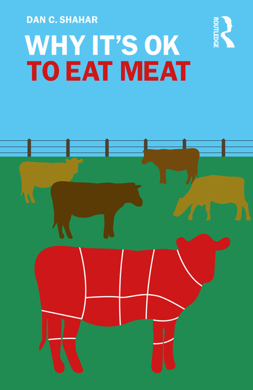 Why It's OK to Eat Meat by Dan C. Shahar, 9780367172763