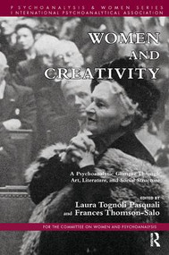 Women and Creativity (A Psychoanalytic Glimpse Through Art, Literature, and Social Structure) - 9781782201458 by Frances Thomson-Salo, Laura Tognoli Pasquali, 9781782201458