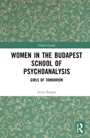 Women in the Budapest School of Psychoanalysis (Girls of Tomorrow) by Anna Borgos, 9780367650889