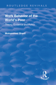 Work Behavior of the World's Poor (Theory, Evidence and Policy) by Mohammed Sharif, 9781138719958
