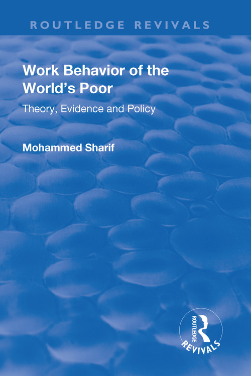 Work Behavior of the World's Poor (Theory, Evidence and Policy) by Mohammed Sharif, 9781138719958