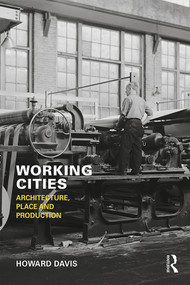 Working Cities (Architecture, Place and Production) - 9781138328662 by Howard Davis, 9781138328662