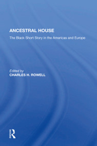 Ancestral House (The Black Short Story In The Americas And Europe) by Charles Rowell, 9780367159351