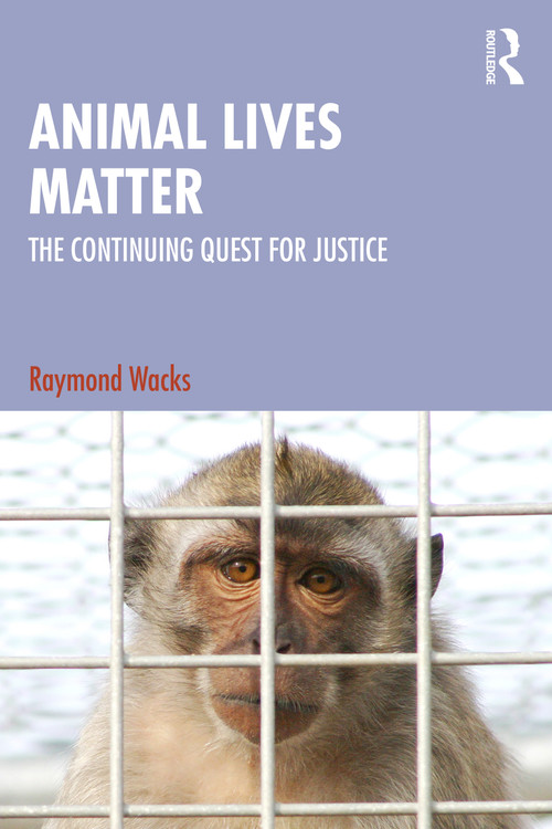 Animal Lives Matter (The Continuing Quest for Justice) by Raymond Wacks, 9781032700847