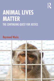 Animal Lives Matter (The Continuing Quest for Justice) by Raymond Wacks, 9781032700847
