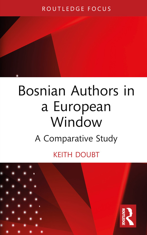 Bosnian Authors in a European Window (A Comparative Study) by Keith Doubt, 9781032619637