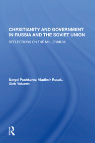Christianity And Government In Russia And The Soviet Union (Reflections On The Millennium) by Sergei Pushkarev, 9780367164287