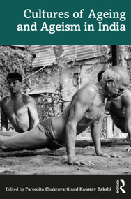 Cultures of Ageing and Ageism in India - 9780367370718 by Kaustav Bakshi, Paromita Chakravarti, 9780367370718