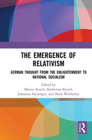 The Emergence of Relativism (German Thought from the Enlightenment to National Socialism) - 9781032570235 by Martin Kusch, Katherina Kinzel, Johannes Steizinger, Niels Wildschut, 9781032570235