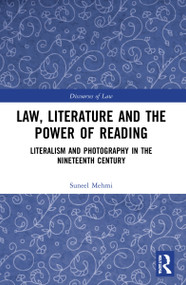 Law, Literature and the Power of Reading (Literalism and Photography in the Nineteenth Century) by Suneel Mehmi, 9781032003726